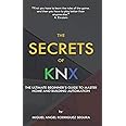 The Secrets of KNX: The Ultimate Beginner's Guide to Master Home and Building Automation