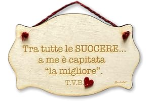 DACL'ART Targa a forma rettangolare in legno compensato di pioppo "Tra tutte le suocere... a me è capitata la migliore! T.V.B."