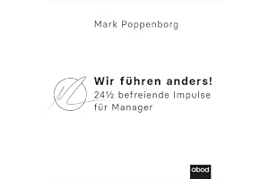 Wir führen anders!: 24½ befreiende Impulse für Manager