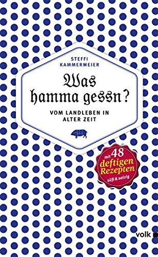 Download Was hamma gessn?: Vom Landleben in alter Zeit Download Was hamma gessn?: Vom Landleben in alter Zeit