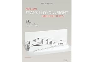 Kirigami d'architectures - Frank Lloyd Wright: 14 maquettes à couper et à plier, accompagnées des plans et coupes des bâtiments