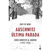 Auschwitz: &uacute;ltima parada: C&oacute;mo sobreviv&iacute; al horror (1943-1945) (Historia)