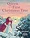 The Queen and the First Christmas Tree: Queen Charlotte's Gift to England by Nancy Churnin, Luisa Uribe