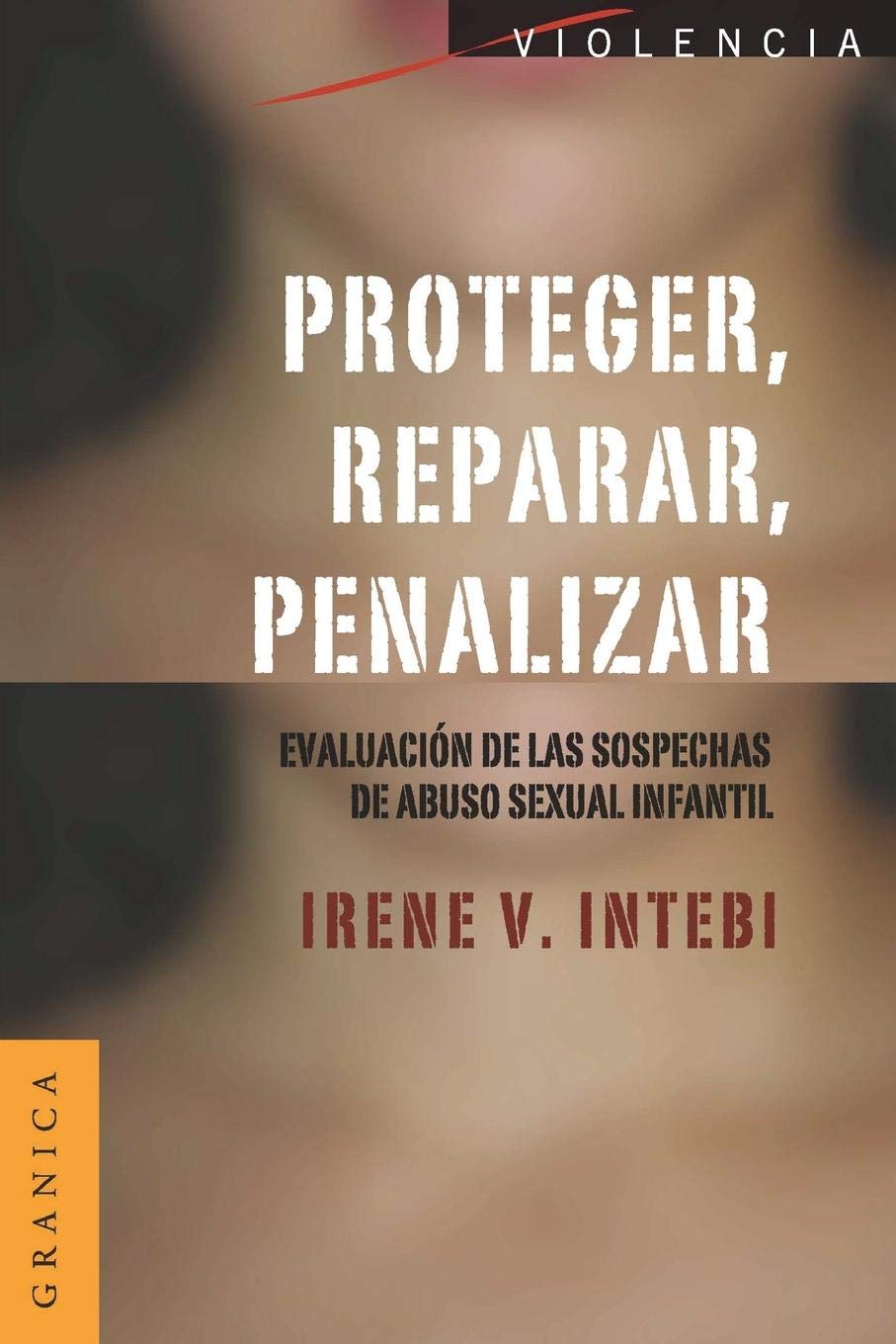Proteger, reparar, penalizar: Evaluación De Las Sospechas De Abuso Sexual Infantil