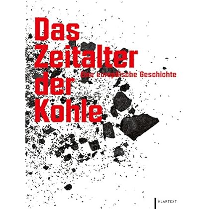 Das Zeitalter der Kohle: Eine europäische Geschichte