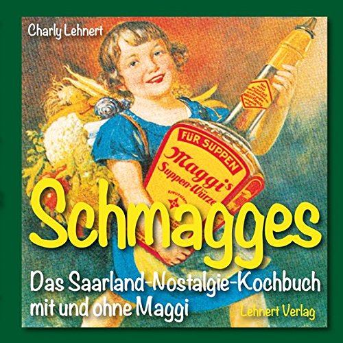Download Schmagges: Das Saarland-Nostalgie-Kochbuch mit und ohne Maggi (Kleine Saarland Reihe) Download Schmagges: Das Saarland-Nostalgie-Kochbuch mit und ohne Maggi (Kleine Saarland Reihe)