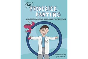Frederick Banting and the Amazing Discovery of Insulin