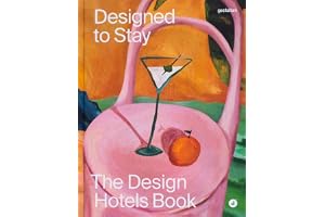 Designed to Stay: The Design Hotels(tm) Book