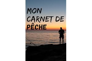 Mon carnet de pêche: Journal de pêche à compléter | 54 sessions de pêche | Noter les conditions météorologies du jour, ses prises en détail et prendre ... de pêche | Finition mate | 15.24x22.86 cm.