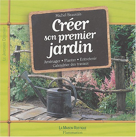 couverture de : Cr&eacute;er son premier jardin