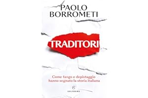 Traditori. Come fango e depistaggio hanno segnato la storia italiana