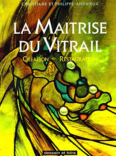 couverture de : Ma&icirc;trise du vitrail (la)