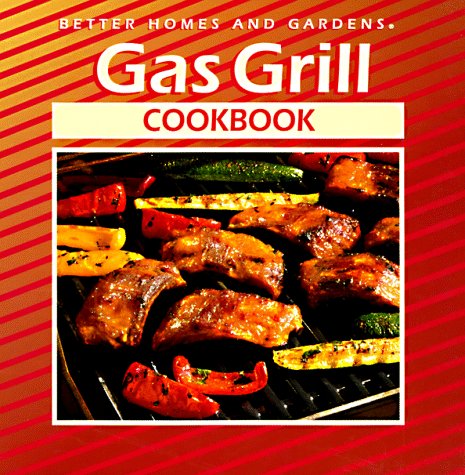 Preisvergleich Produktbild Better Homes and Gardens Gas Grill Cookbook
