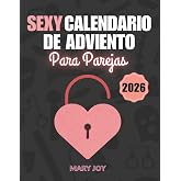 Sexy Calendario de Adviento para Parejas: 24 Desaf&iacute;os Sexuales y Juegos Er&oacute;ticos para Adultos para Crear un Ambiente Picante