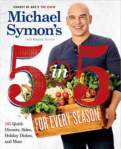 Download Michael Symon's 5 in 5 for Every Season: 165 Quick Dinners, Sides, Holiday Dishes, and More Download Michael Symon's 5 in 5 for Every Season: 165 Quick Dinners, Sides, Holiday Dishes, and More