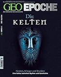 GEO Epoche 47/2011: Die Kelten - Fürsten, Krieger und Druiden. Eine Kultur zwischen Mythos und Geschichte by 