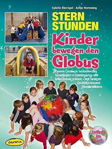 Download Sternstunden - Kinder bewegen den Globus (Ordner): Fremde Länder in fantasievollen Turnstunden in Kindergarten und Grundschule erleben - mit farbigen Gerätekarten und Stundenbildern Download Sternstunden - Kinder bewegen den Globus (Ordner): Fremde Länder in fantasievollen Turnstunden in Kindergarten und Grundschule erleben - mit farbigen Gerätekarten und Stundenbildern