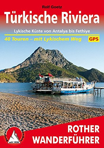 Download Rother Wanderführer / Türkische Riviera: Lykische Küste von Antalya bis Fethiye. 40 Touren - mit Lykischem Weg. Download Rother Wanderführer / Türkische Riviera: Lykische Küste von Antalya bis Fethiye. 40 Touren - mit Lykischem Weg.