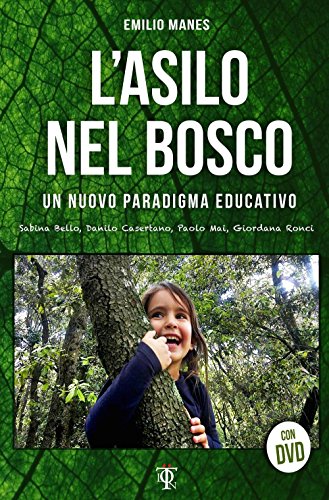 L'asilo nel bosco. Un nuovo paradigma educativo. Con DVD L'asilo nel bosco. Un nuovo paradigma educativo. Con DVD