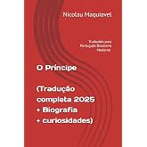 O Pr&iacute;ncipe - Traduzido para Portugu&ecirc;s Brasileiro Moderno (2025): Com biografia e curiosidades sobre o autor (Acrol Nariad)