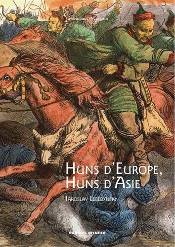 Huns d'Europe, Huns d'Asie : Histoire et cultures des peuples hunniques (IVe-VIe siècle) gratuit Huns d'Europe, Huns d'Asie : Histoire et cultures des peuples hunniques (IVe-VIe siècle) gratuit