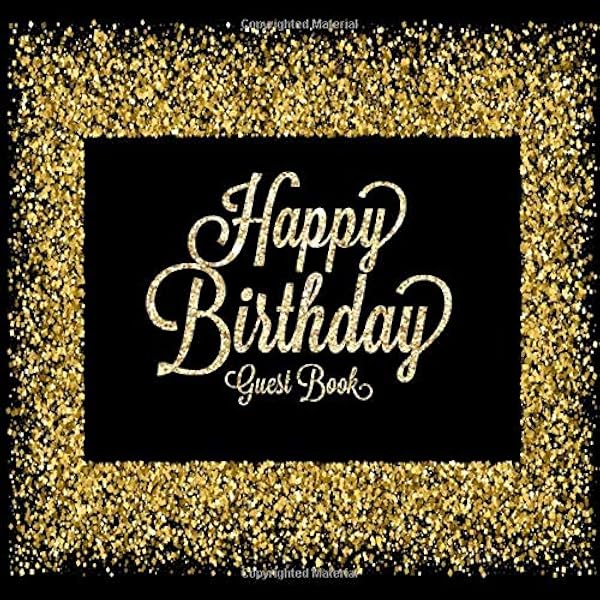 Happy Birthday Guest Book Celebration Message Logbook For Visitors Family And Friends To Write In Comments Best Wishes With And Gift Log Celebration Guestbook Amazon Co Uk Journals Notebooks Ultimate Books