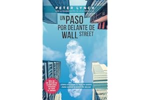 Un paso por delante de Wall Street: Cómo utilizar lo que ya sabes para ganar dinero en bolsa (Deusto)