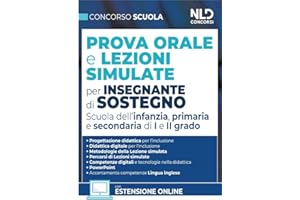 Concorso Scuola. Prova orale e lezioni simulate per insegnanti di sostegno. Scuola dell'infanzia, primaria e secondaria di I e II grado. Nuova ediz.
