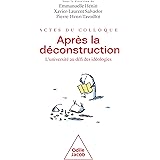 Après la déconstruction - Actes du Colloque: L'Université au défi des idéologies