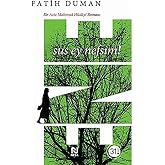Ene - Sus Ey Nefsim!: Bir Aziz Mahmud H&uuml;dayi Romanı