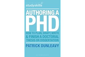 Authoring a PhD: How to Plan, Draft, Write and Finish a Doctoral Thesis or Dissertation (Palgrave Study Guides)