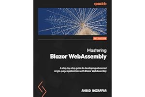 Mastering Blazor WebAssembly: A step-by-step guide to developing advanced single-page applications with Blazor WebAssembly
