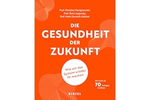 Die Gesundheit der Zukunft: Wie wir das System wieder fit machen: Wie wir das System wieder fit machen Das Gesundheitssystem in Deutschland ... Probleme und Lösungsansätze aus Expertensicht