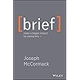 Brief: Make a Bigger Impact by Saying Less