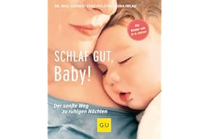 Schlaf gut, Baby!: Der sanfte Weg zu ruhigen Nächten (GU Baby)