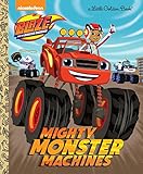 Mighty Monster Machines (Blaze and the Monster Machines) (Little Golden Book) by