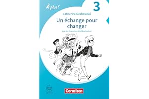 À plus ! Neubearbeitung - Französisch als 1. und 2. Fremdsprache - Ausgabe 2020 - Band 3: Un échange pour changer - A2+ - Ersatzlektüre - Mit Hörbuch und Arbeitsblättern online