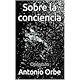 Sobre la conciencia: Opúsculo