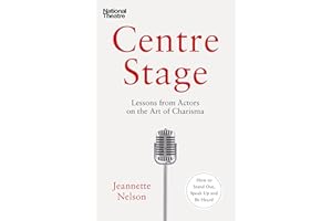 Centre Stage: Lessons from Actors on the Art of Charisma