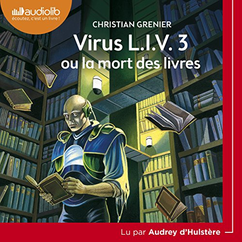 Virus L.I.V. 3 ou la mort des livres Virus L.I.V. 3 ou la mort des livres