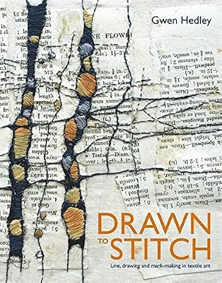 Drawn to Stitch: Line, Drawing and Mark-Making in Textile Art