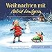 Weihnachten mit Astrid Lindgren: Die schönsten Geschichten von Pippi Langstrumpf, Michel, Madita u.a. by 