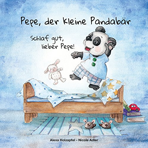 Pepe, der kleine Pandabär - Schlaf gut, lieber Pepe!