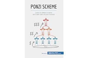Ponzi Scheme: Learn to detect scams and take care of your money: Avoid Scam Investments