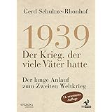 1939 – Der Krieg, der viele Väter hatte: Der lange Anlauf zum Zweiten Weltkrieg