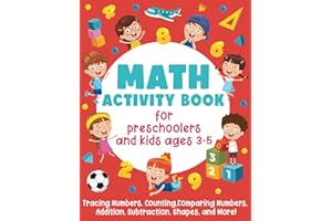 Math Activity Book For Preschoolers and Kids Ages 3-5: Tracing Numbers, Counting, Comparing Numbers, Addition, Subtraction, Shapes, and More!: (Gift Idea for Girls and Boys)