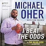 I Beat the Odds: From Homelessness, to 'The Blind Side', and Beyond by 