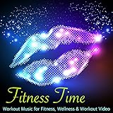  Fitness Time - Workout Music for Fitness, Wellness & Workout Video