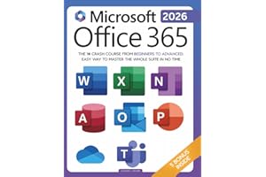 Microsoft Office 365 For Beginners: The 1# Crash Course From Beginners To Advanced. Easy Way to Master The Whole Suite in no Time | Excel, Word, PowerPoint, OneNote, OneDrive, Outlook, Teams & Access