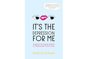 It's the Depression for Me: 3 Ways to Make Being a Teenager Suck Less
